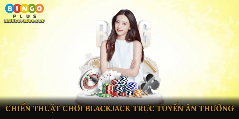 Blackjack trực tuyến ăn thưởng