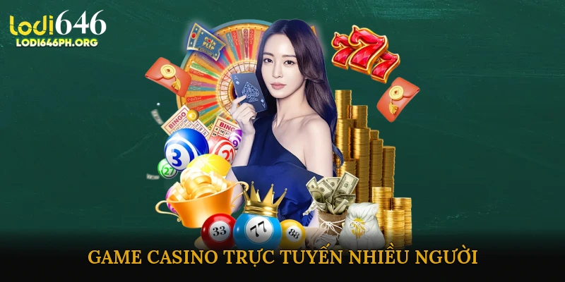 Game casino trực tuyến nhiều người