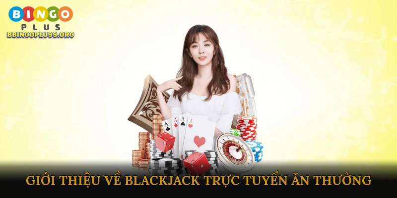 Blackjack trực tuyến ăn thưởng