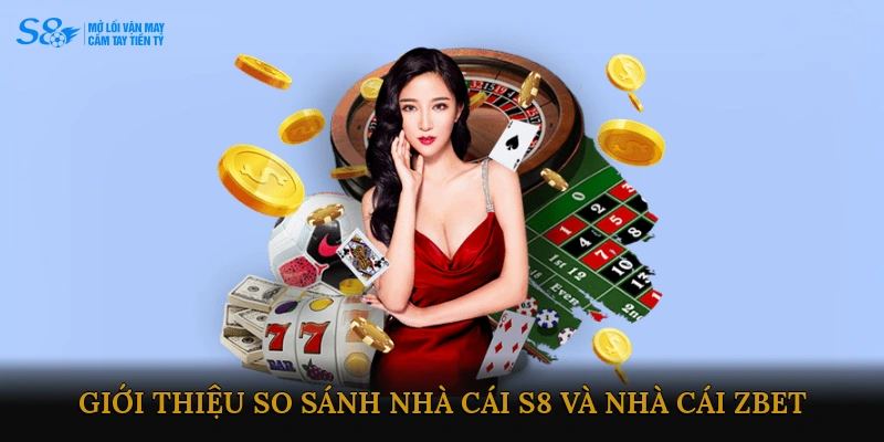 So sánh nhà cái S8 với nhà cái ZBET