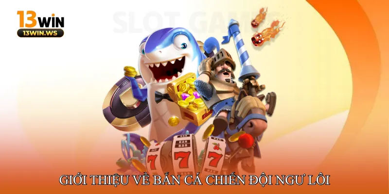 Bắn cá chiến đội ngư lôi