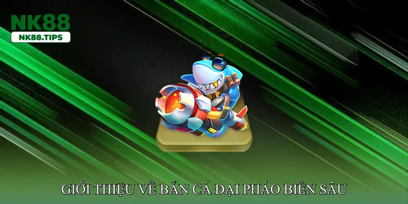 Bắn cá đại pháo biển sâu