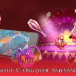 Nổ hũ Vương Quốc Ánh Sáng