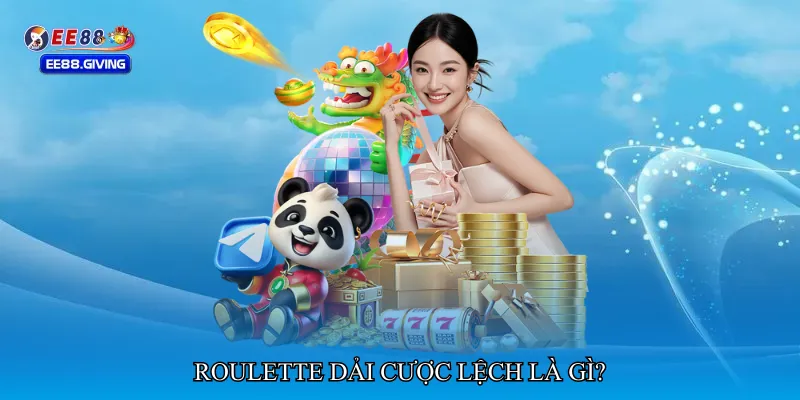 Roulette dải cược lệch