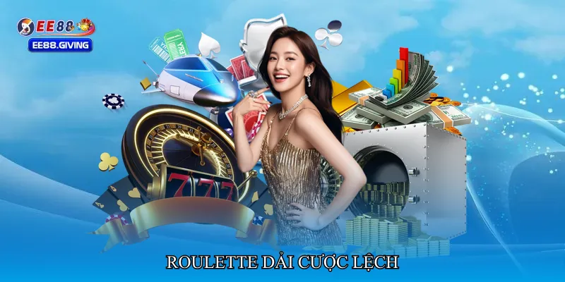 Roulette dải cược lệch
